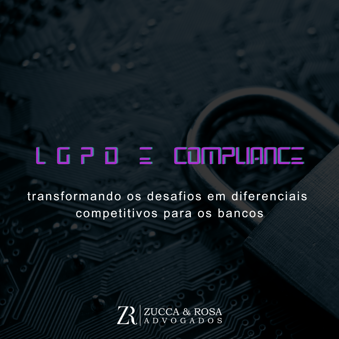 LGPD e compliance: transformando os desafios em diferenciais competitivos para os bancos